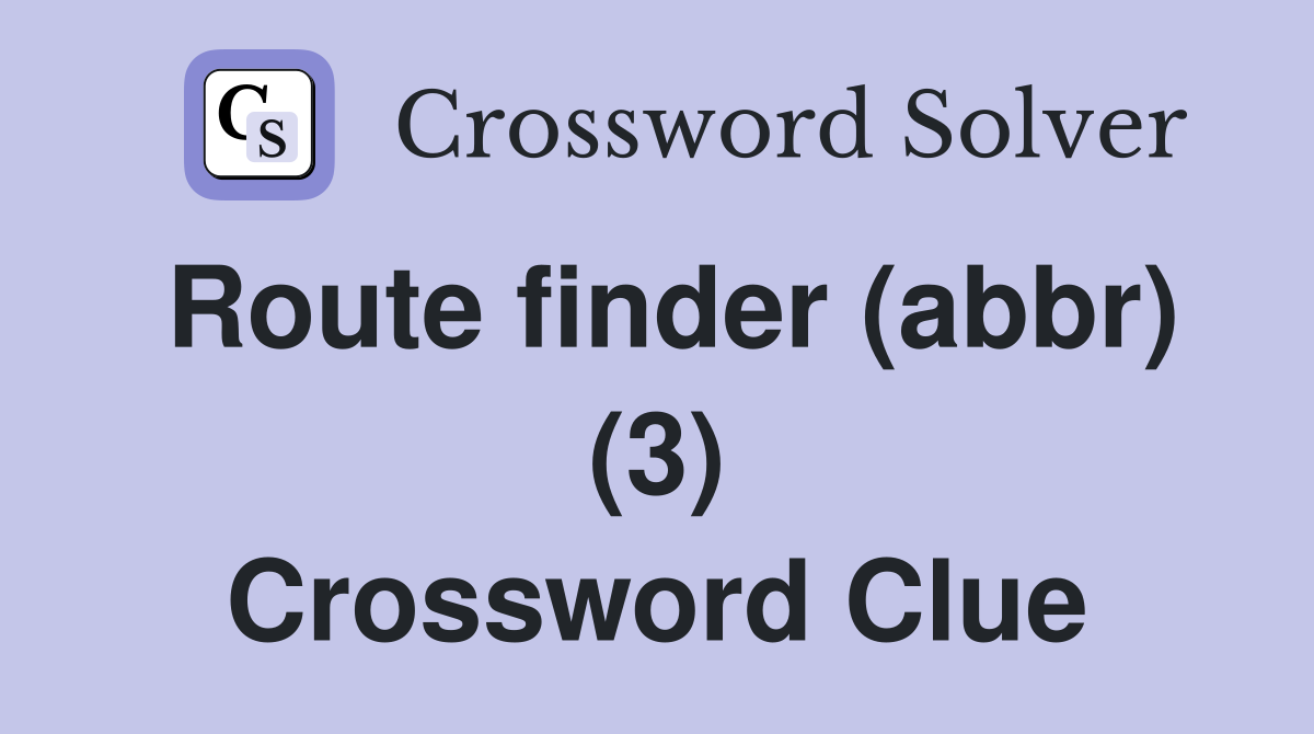 Route finder (abbr) (3) Crossword Clue