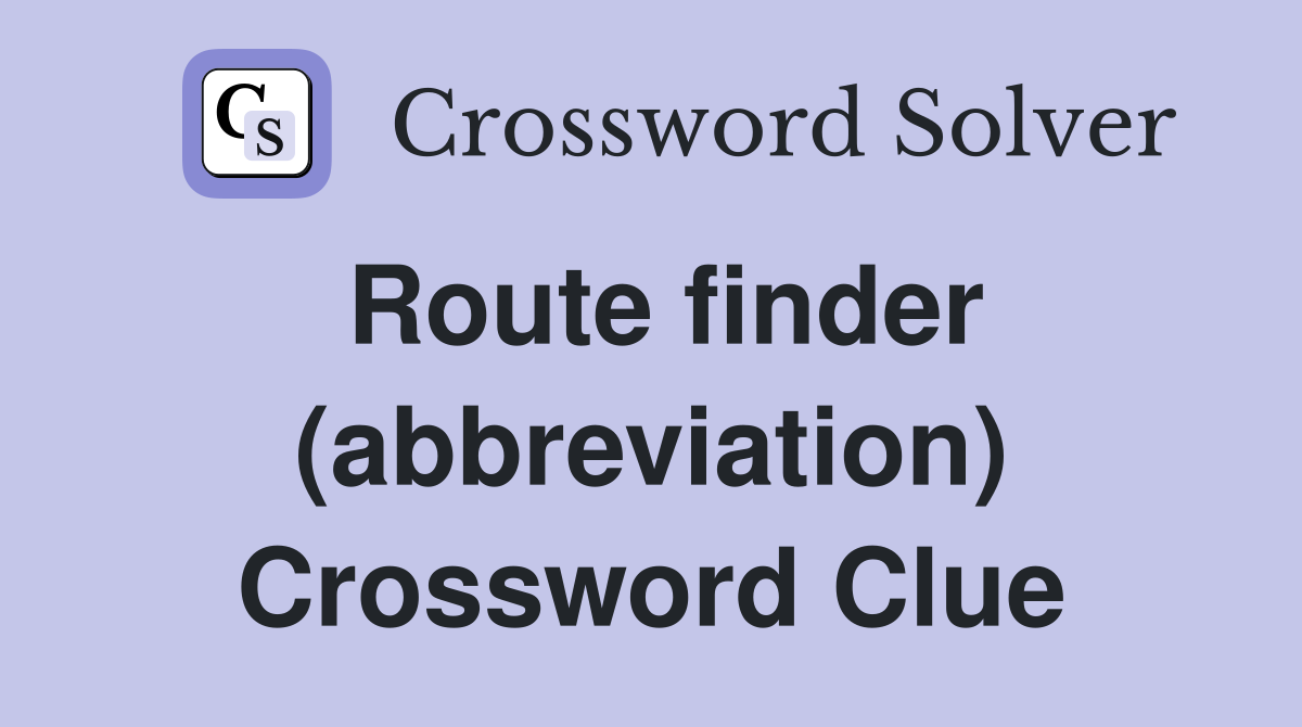 Route finder (abbreviation) Crossword Clue