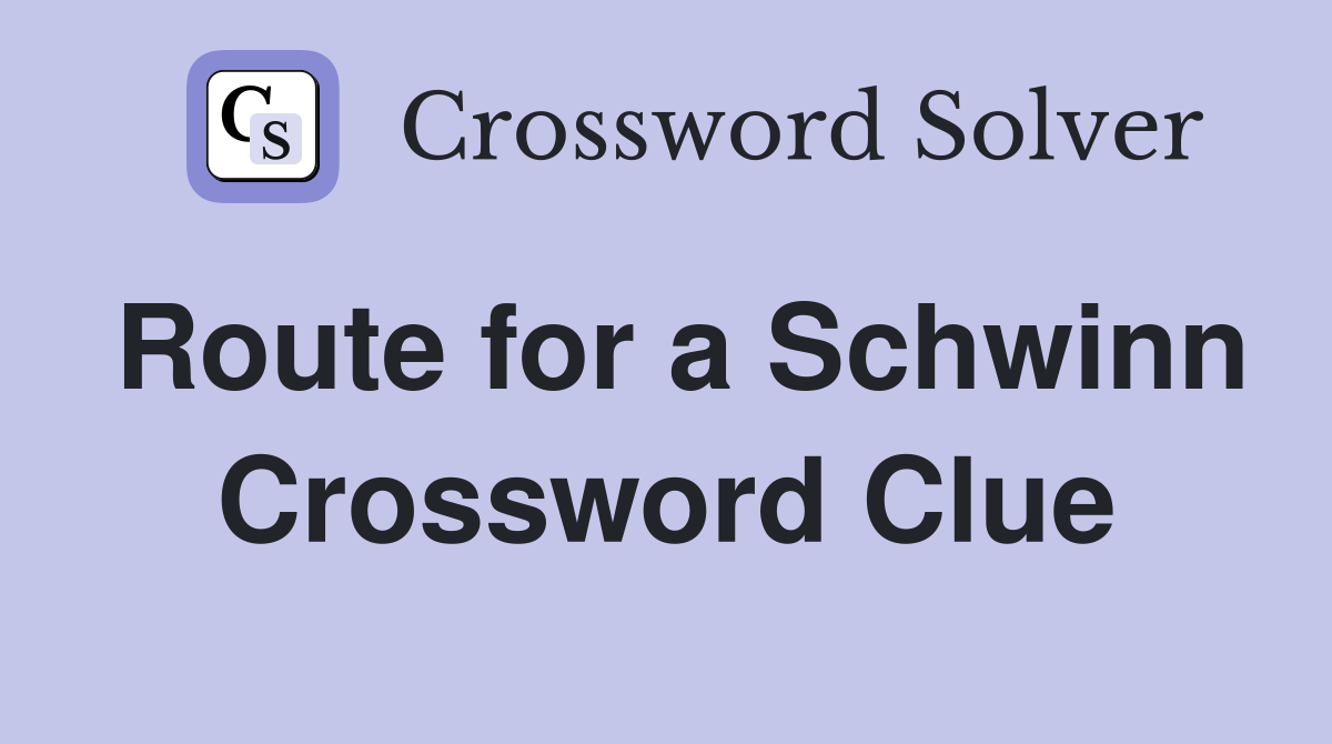 Route for a Schwinn Crossword Clue