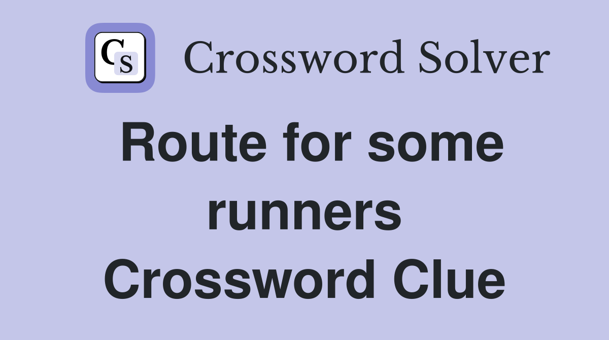 Route for some runners Crossword Clue