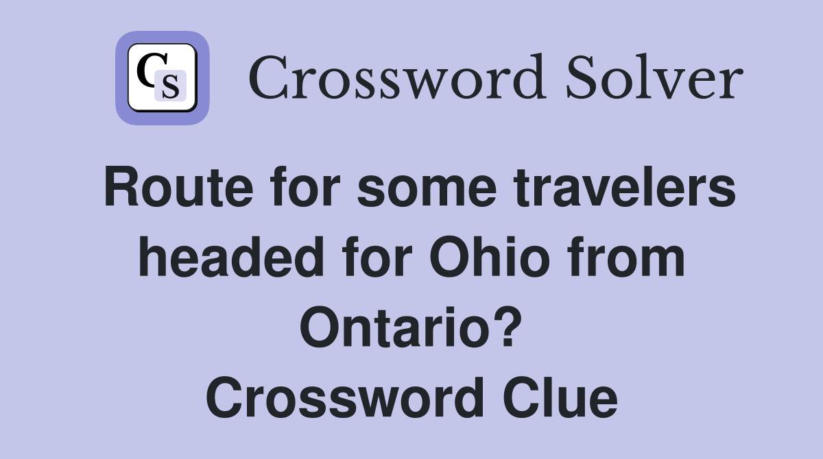 Route for some travelers headed for Ohio from Ontario? Crossword Clue