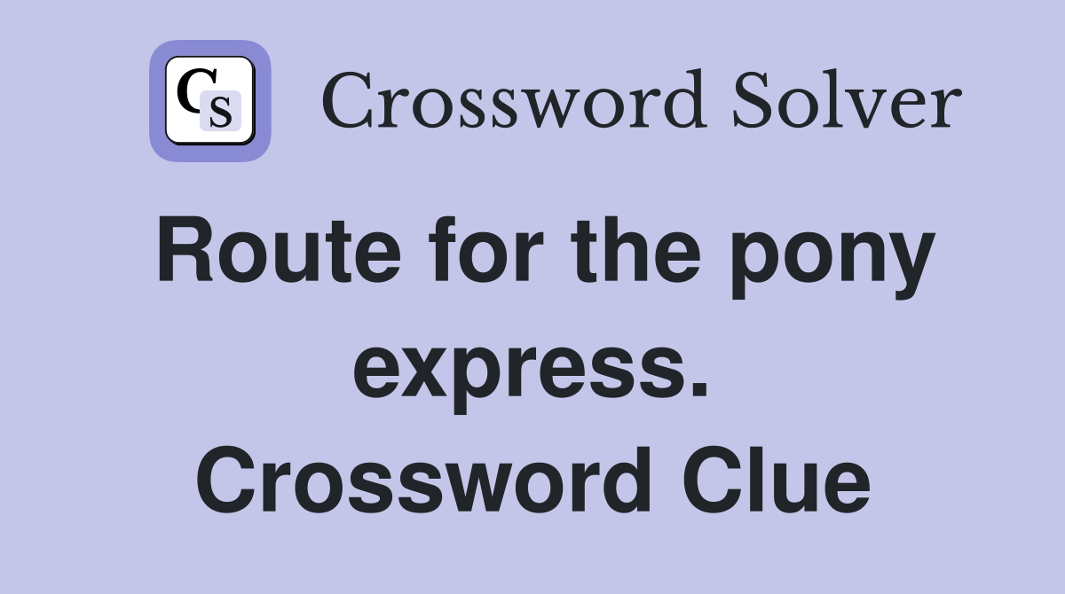 Route for the pony express. Crossword Clue
