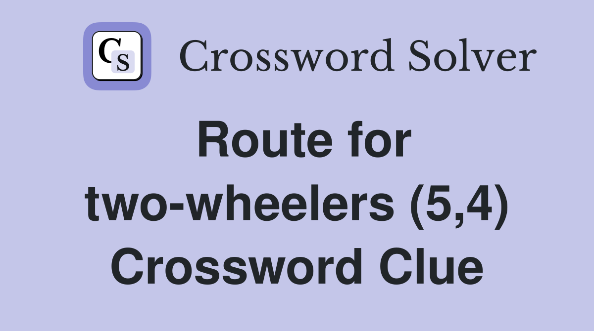 Route for two-wheelers (5,4) Crossword Clue