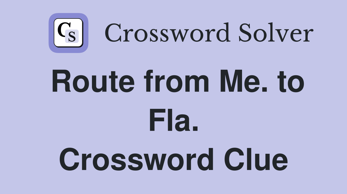 Route from Me. to Fla. Crossword Clue