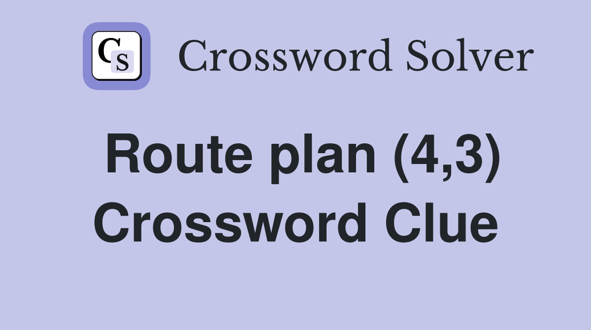 Route plan (4,3) Crossword Clue