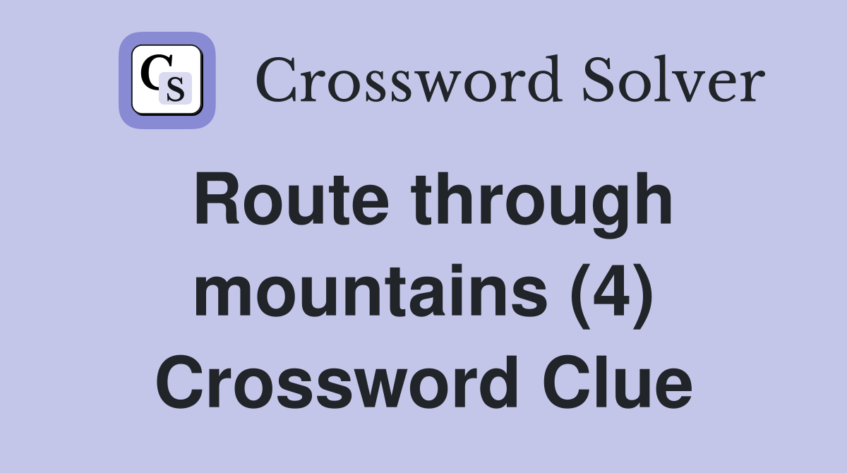 Route through mountains (4) Crossword Clue