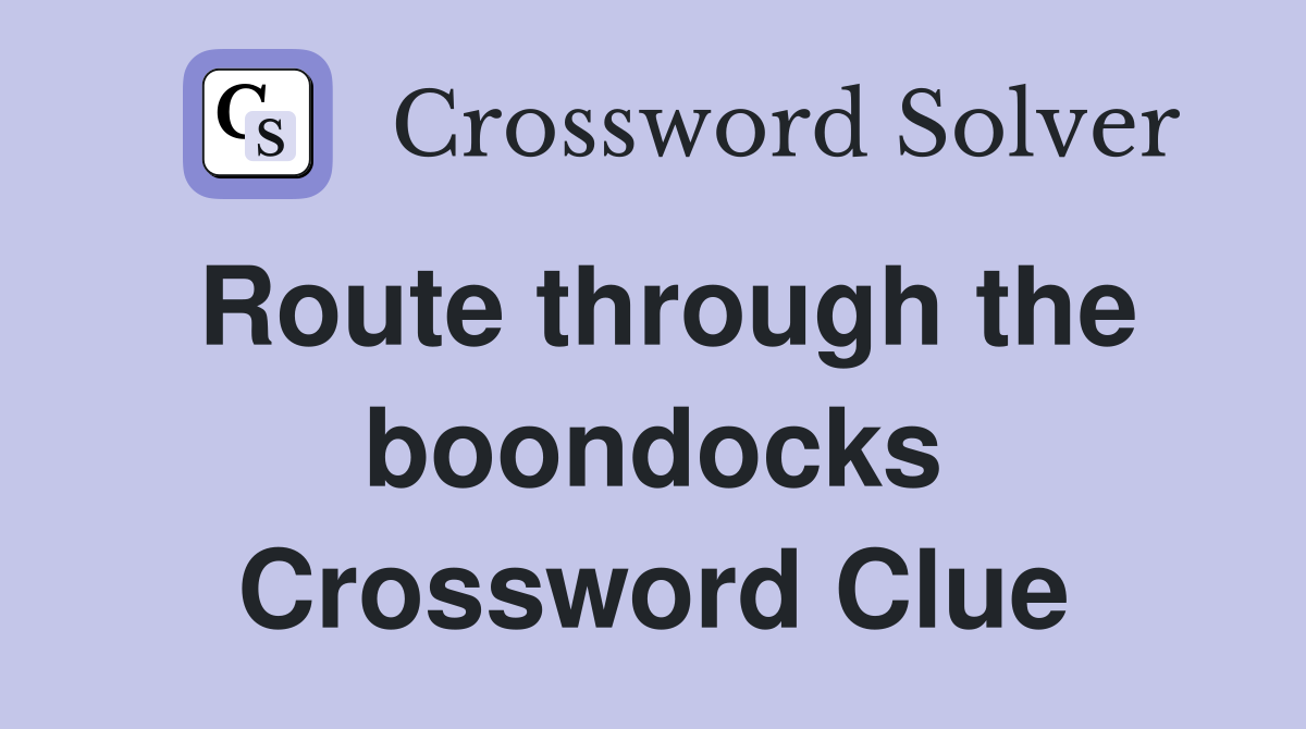 Route through the boondocks Crossword Clue