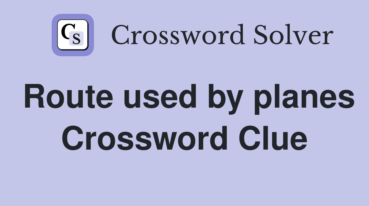 Route used by planes Crossword Clue