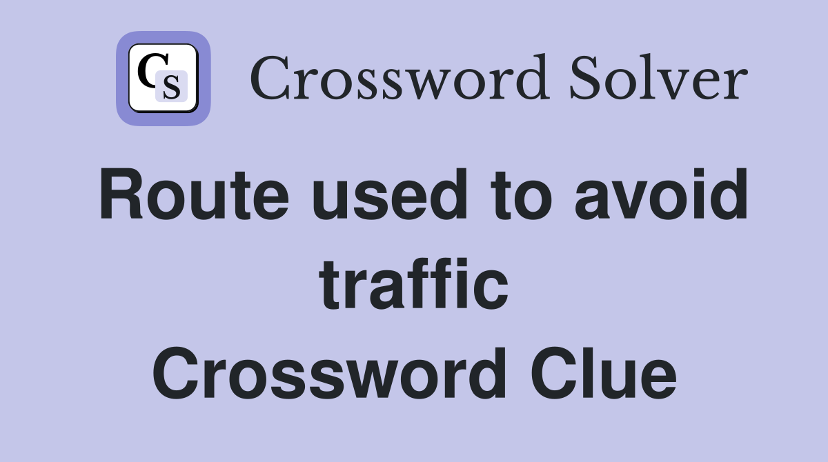 Route used to avoid traffic Crossword Clue