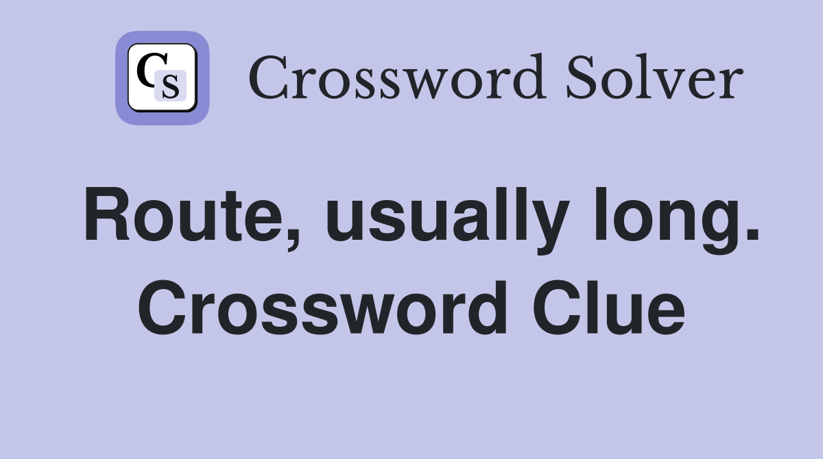 Route, usually long. Crossword Clue