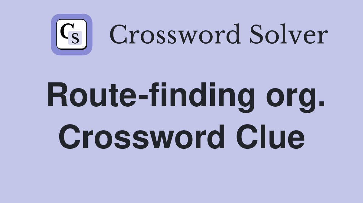 Route-finding org. Crossword Clue