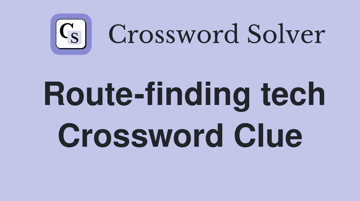 Route-finding tech Crossword Clue