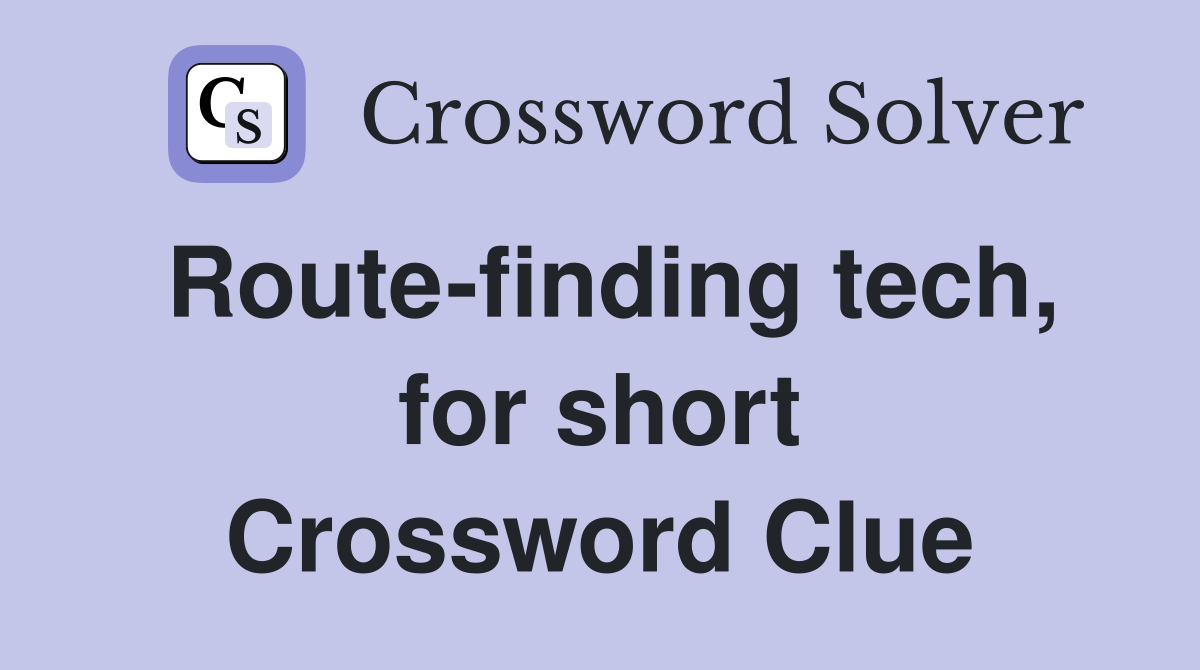 Route-finding tech, for short Crossword Clue
