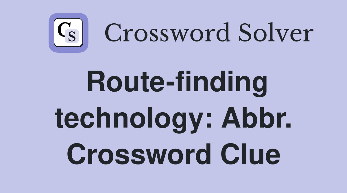 Route-finding technology: Abbr. Crossword Clue