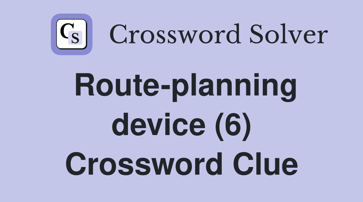 Route-planning device (6) Crossword Clue
