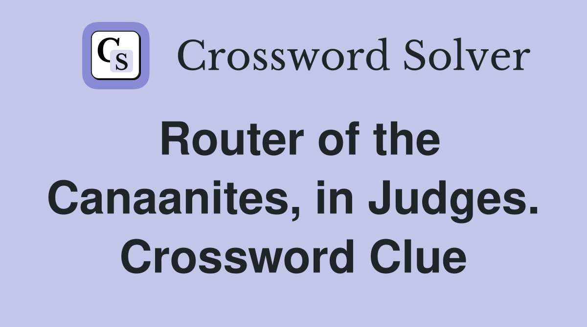 Router of the Canaanites, in Judges. Crossword Clue