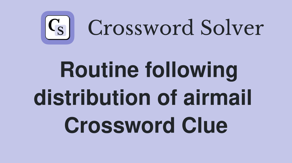 Routine following distribution of airmail  Crossword Clue