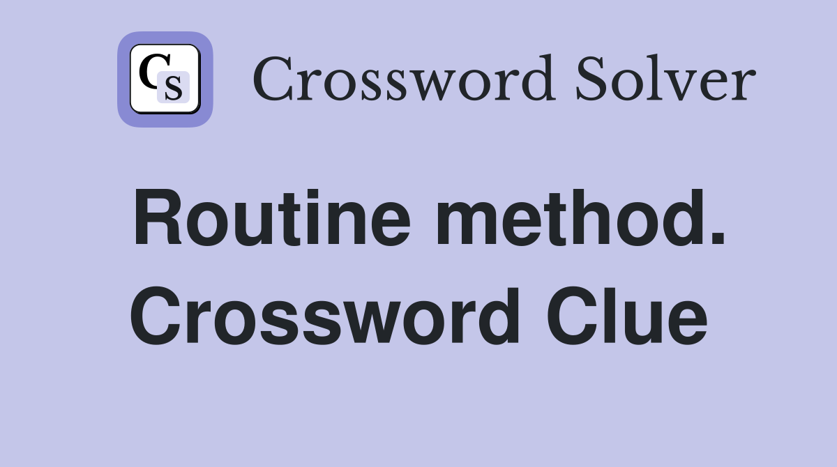 Routine method. Crossword Clue