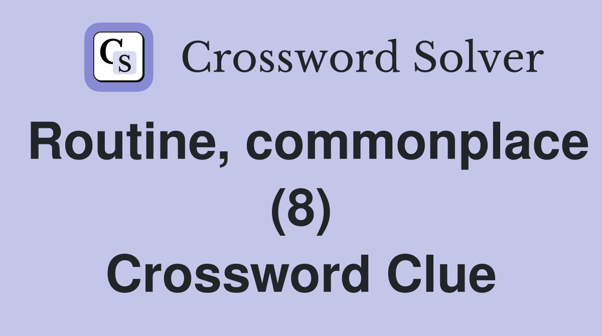 Routine, commonplace (8) Crossword Clue