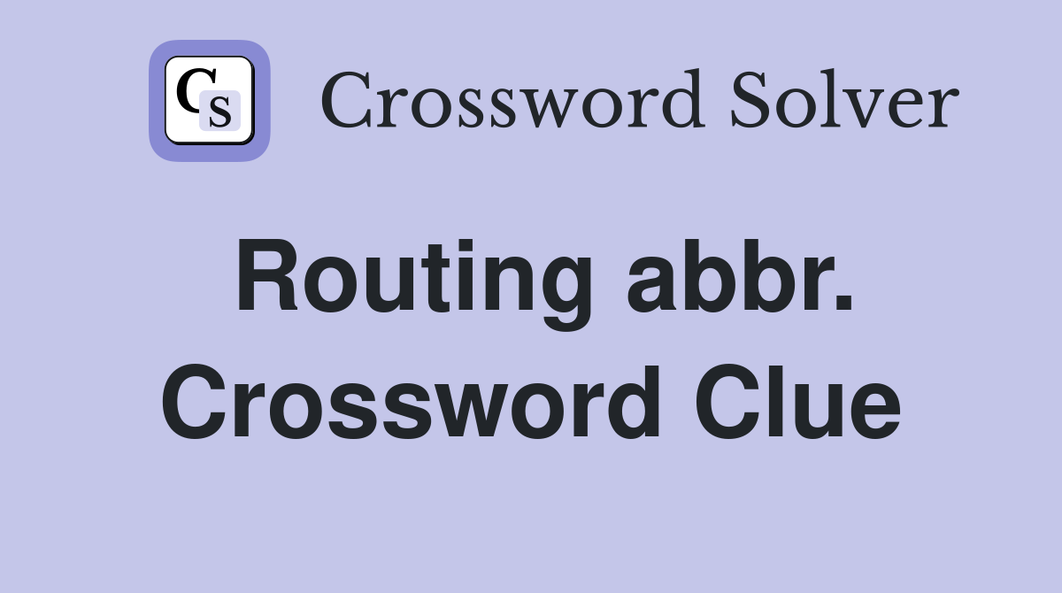 Routing abbr. Crossword Clue