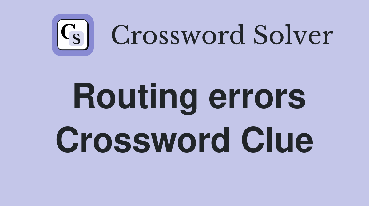 Routing errors Crossword Clue