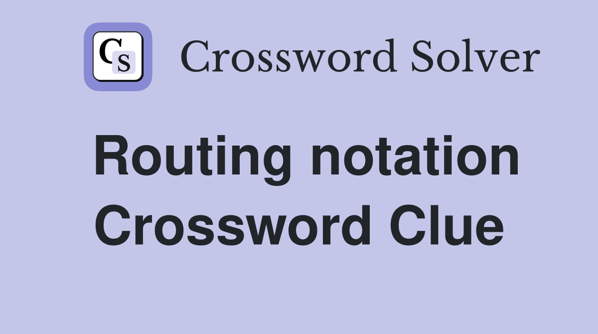Routing notation Crossword Clue