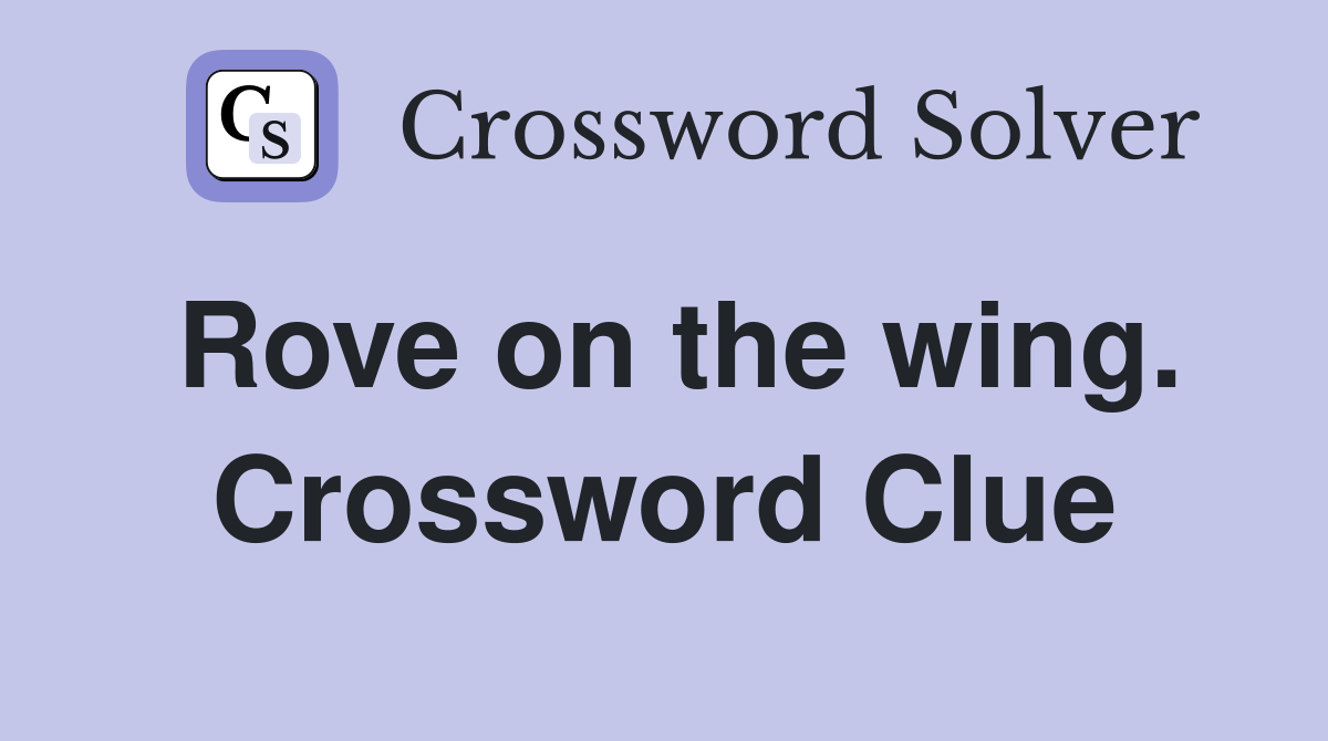 Rove on the wing. Crossword Clue