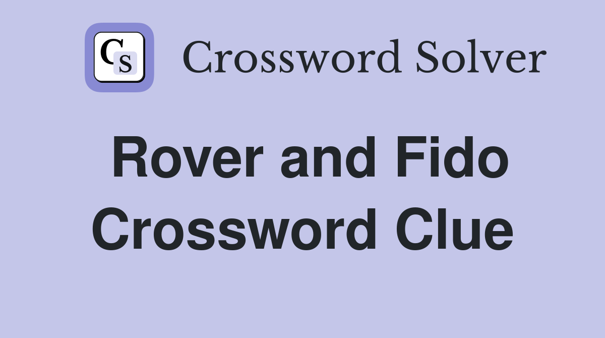 Rover and Fido Crossword Clue