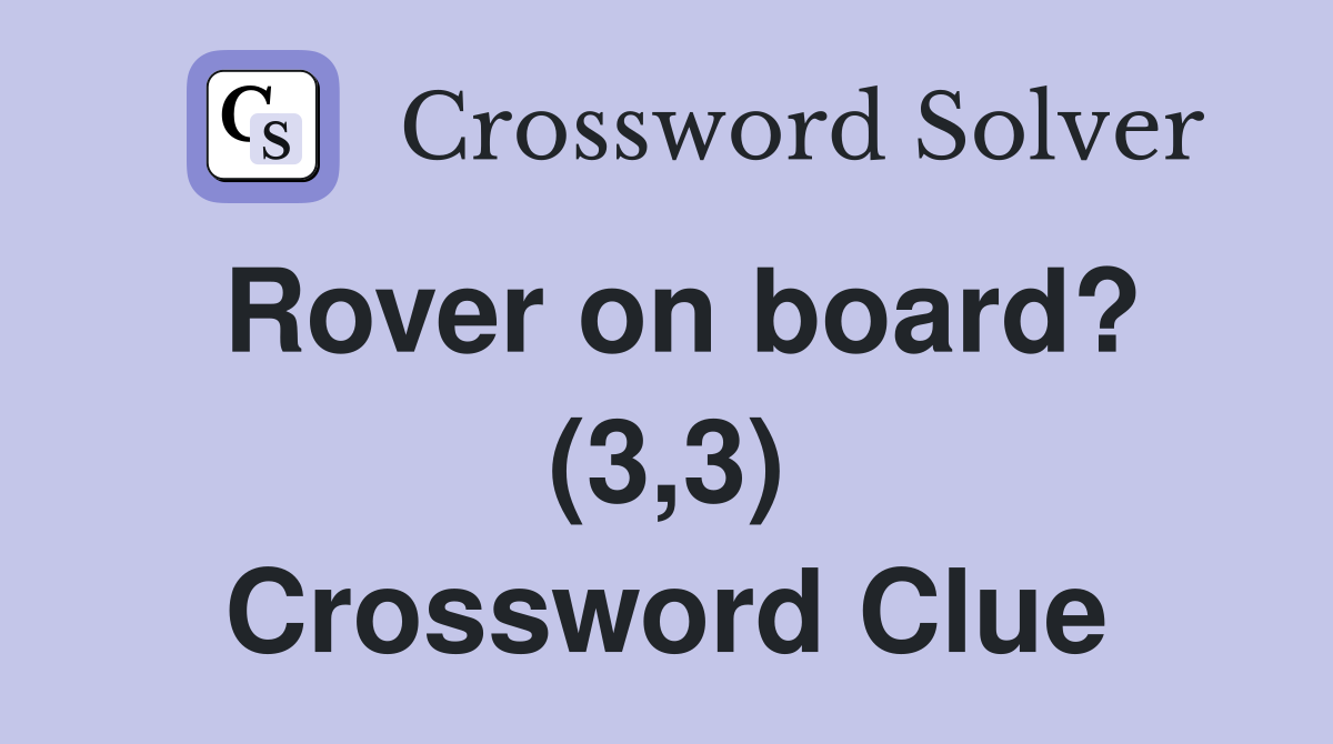 Rover on board? (3,3) Crossword Clue