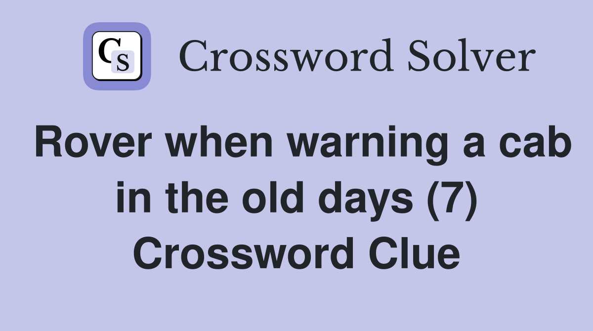 Rover when warning a cab in the old days (7) Crossword Clue