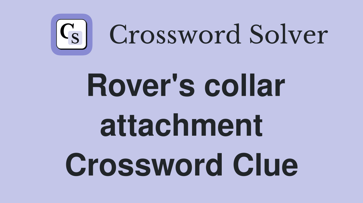 Rover's collar attachment Crossword Clue