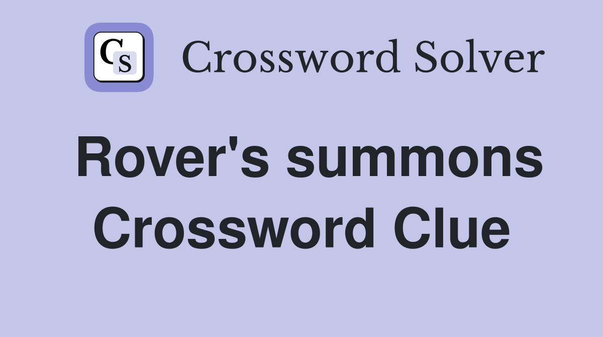 Rover's summons Crossword Clue