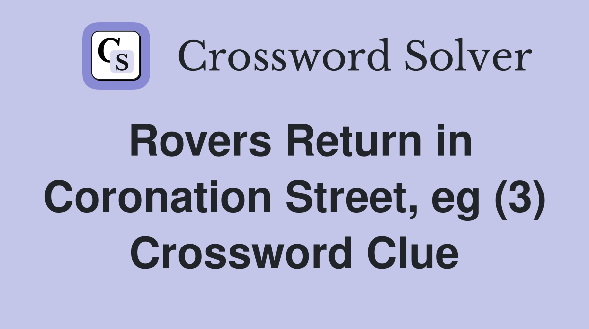 Rovers Return in Coronation Street, eg (3) Crossword Clue