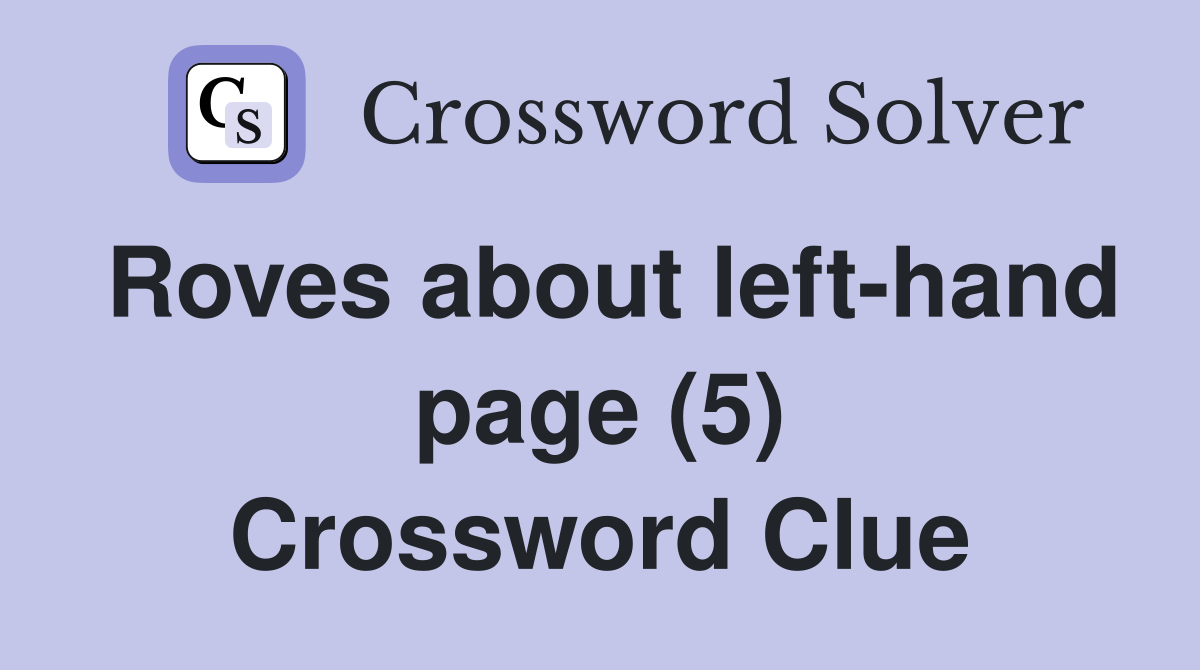 Roves about left-hand page (5) Crossword Clue