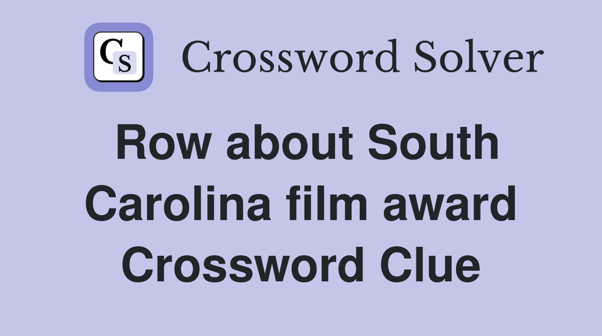 Row about South Carolina film award Crossword Clue