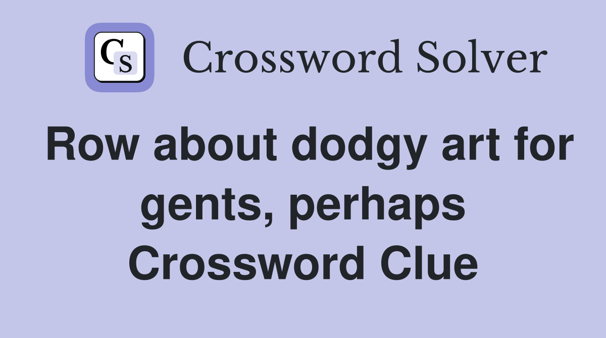 Row about dodgy art for gents, perhaps Crossword Clue
