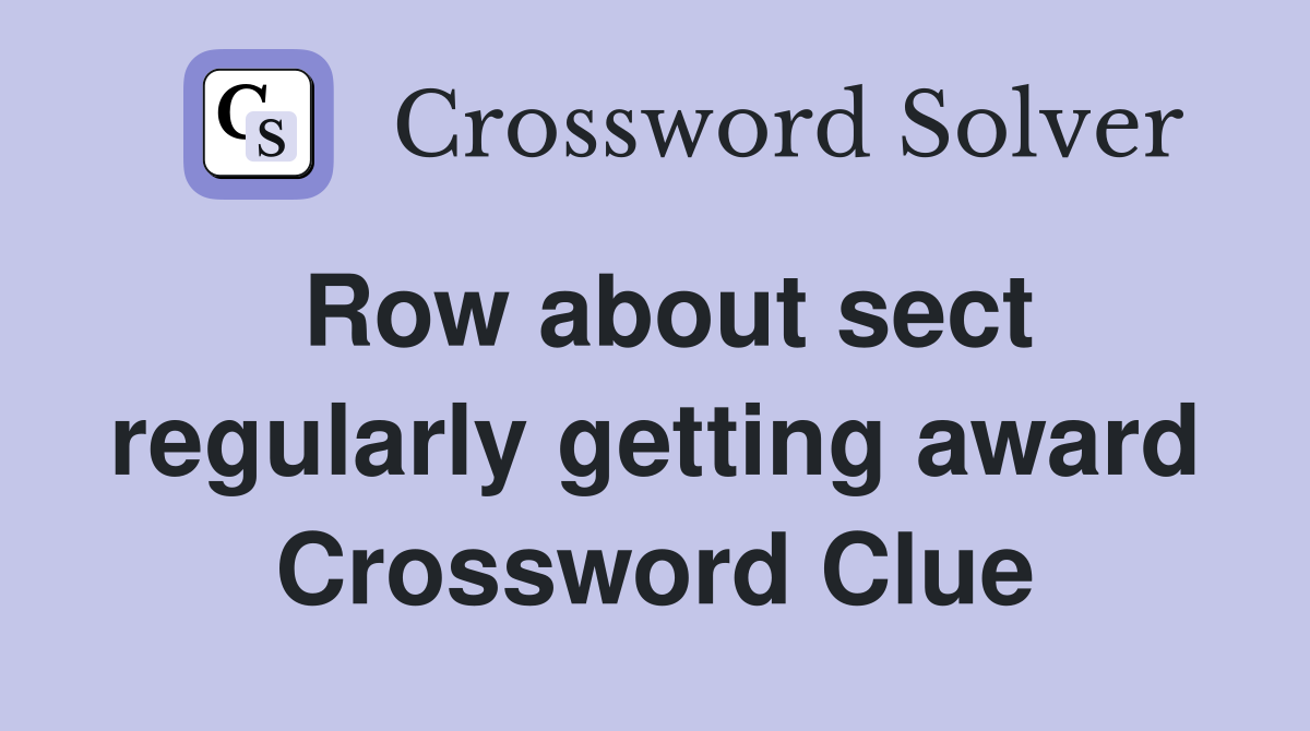 Row about sect regularly getting award Crossword Clue