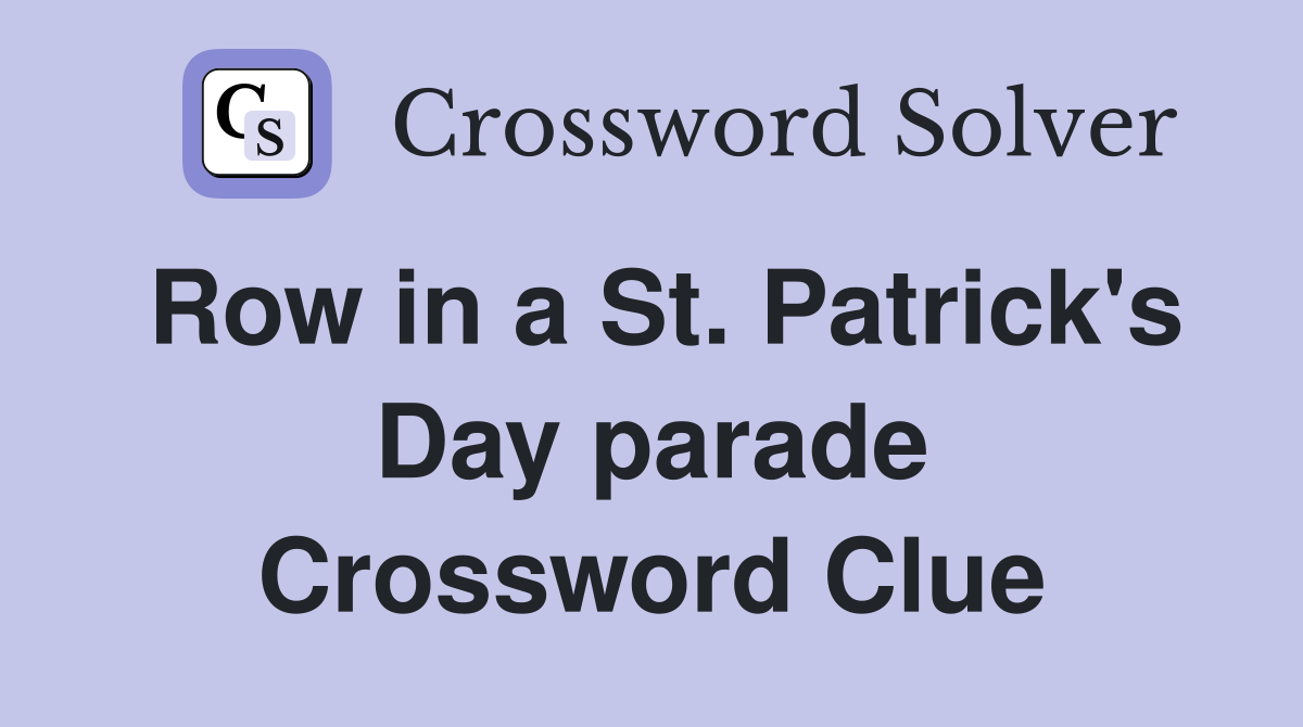 Row in a St. Patrick's Day parade Crossword Clue
