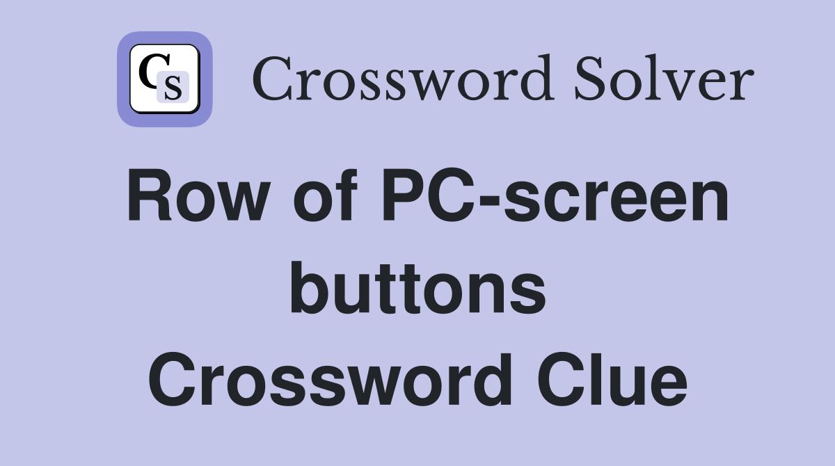 Row of PC-screen buttons Crossword Clue