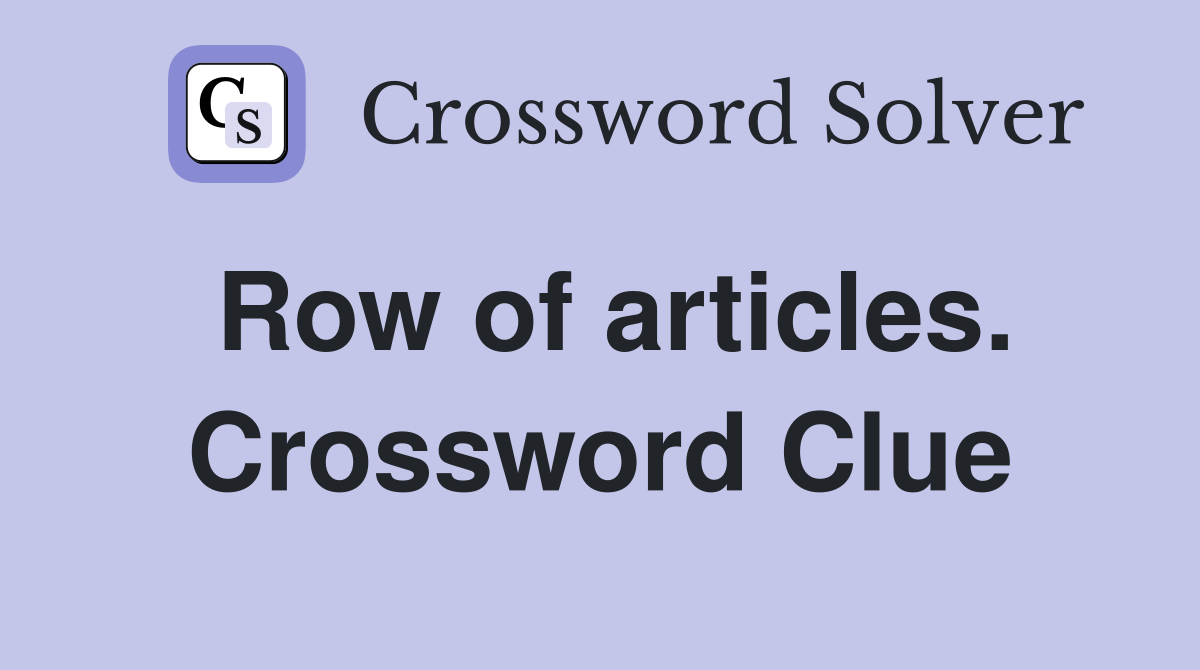 Row of articles. Crossword Clue
