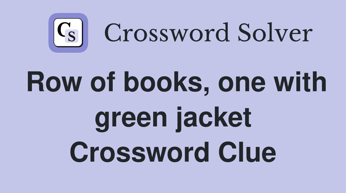 Row of books, one with green jacket Crossword Clue