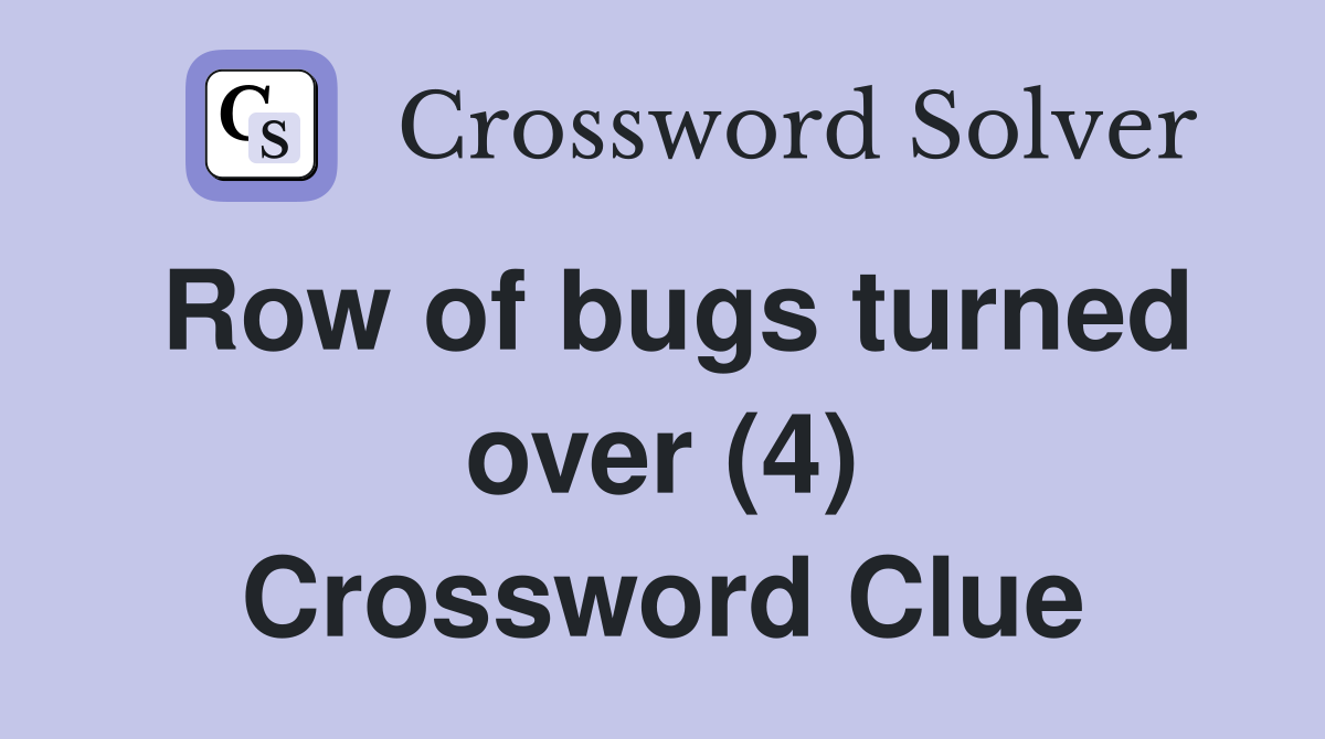 Row of bugs turned over (4) Crossword Clue