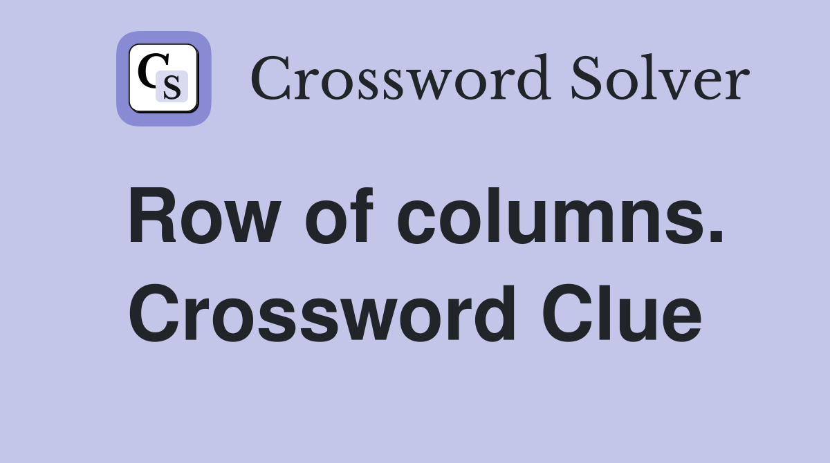 Row of columns. Crossword Clue