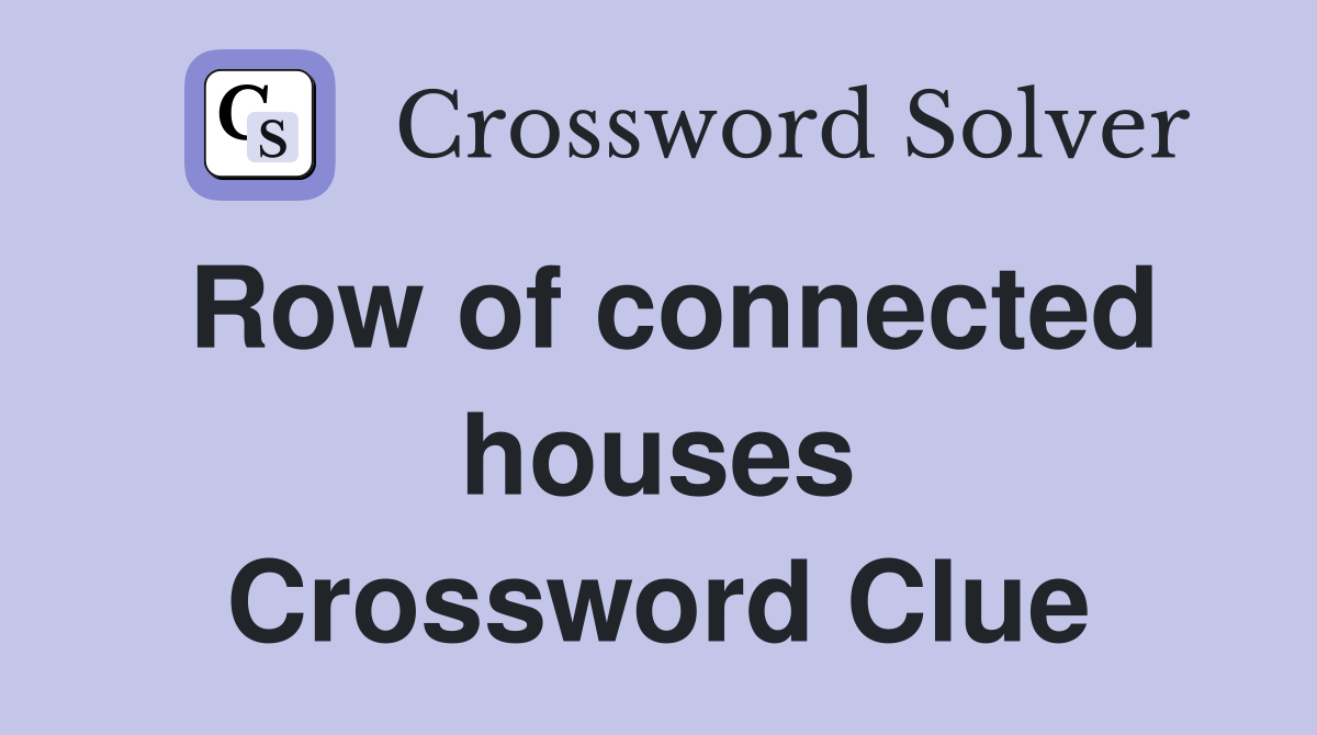 Row of connected houses Crossword Clue