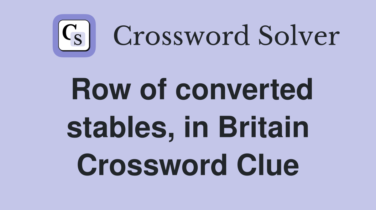 Row of converted stables, in Britain Crossword Clue