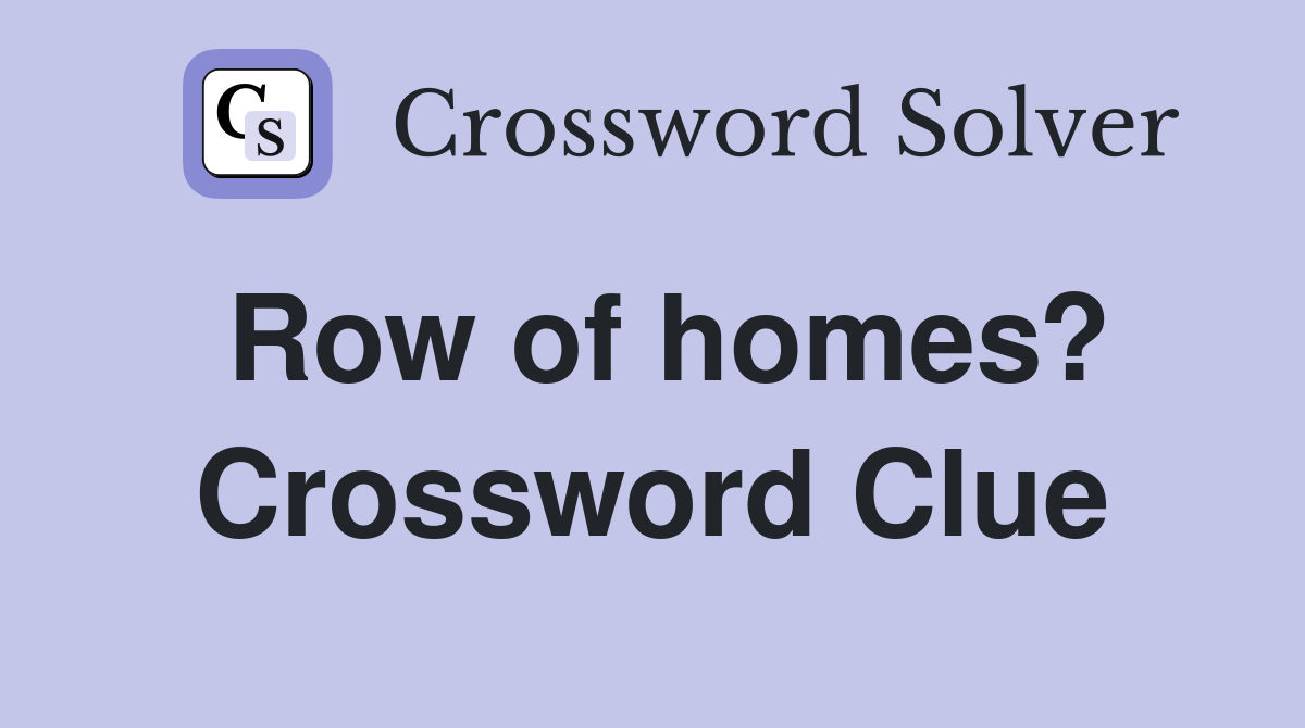 Row of homes? Crossword Clue