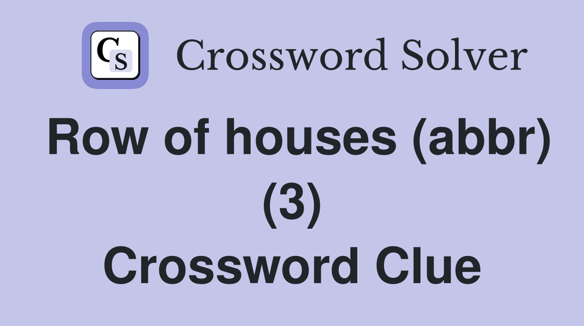 Row of houses (abbr) (3) Crossword Clue