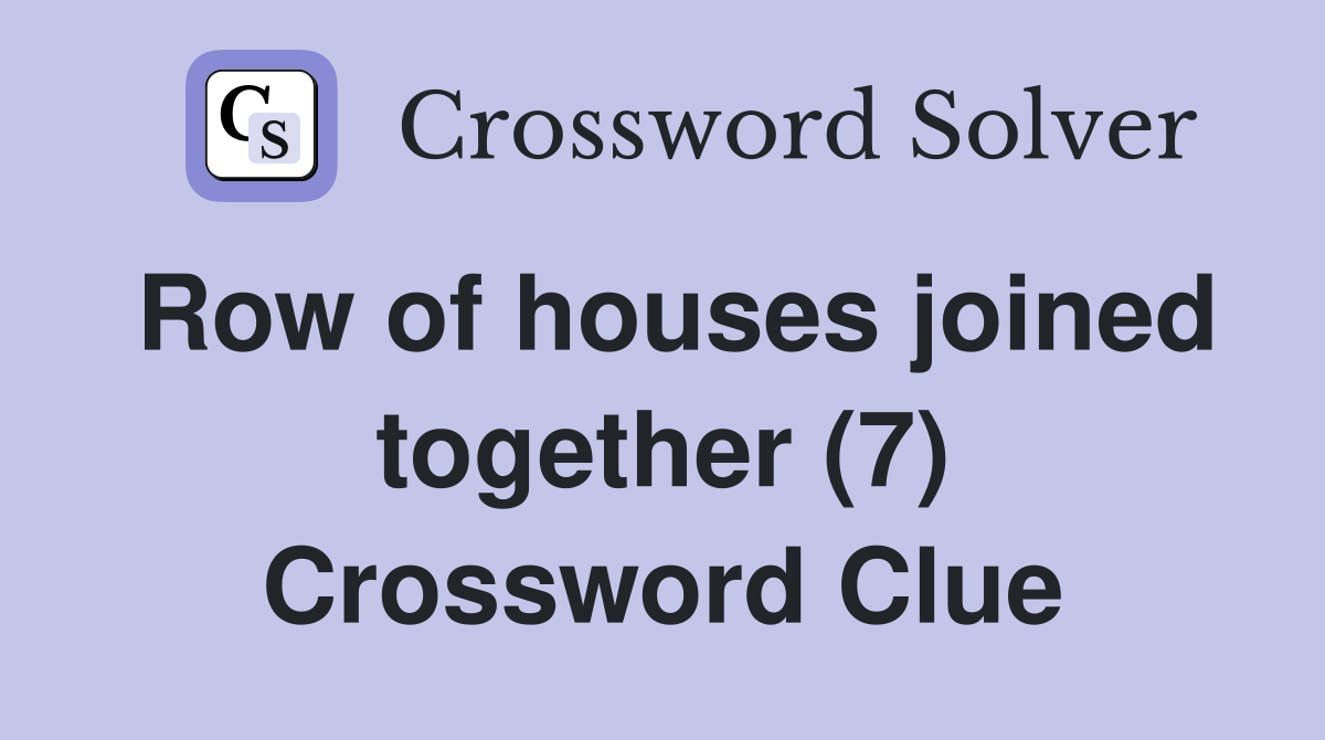 Row of houses joined together (7) Crossword Clue
