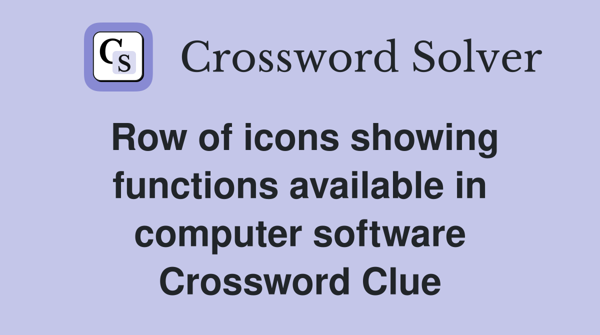 Row of icons showing functions available in computer software Crossword Clue