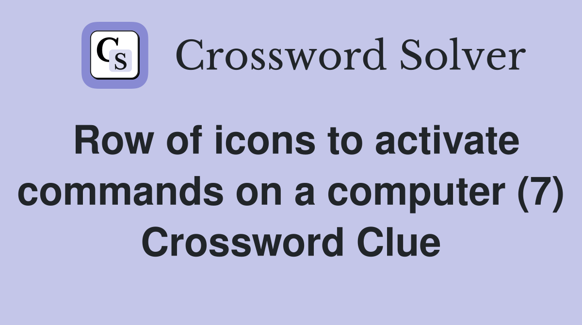 Row of icons to activate commands on a computer (7) Crossword Clue
